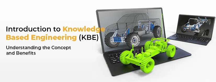 Introduction to Knowledge-Based Engineering (KBE) - Understanding the Concept and Benefits