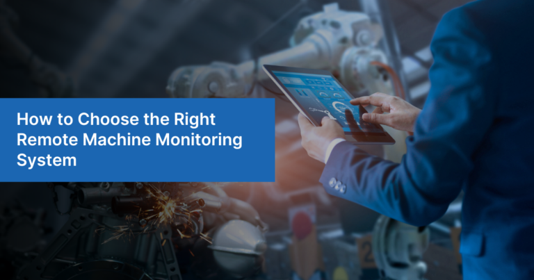 How to Choose the Right Remote Machine Monitoring System?