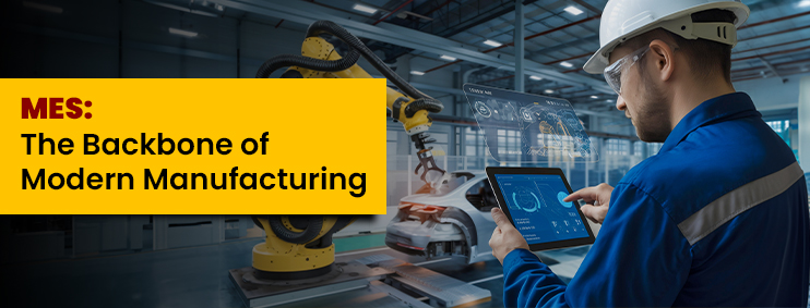 What is Manufacturing Execution Systems (MES), and Why Do Manufacturers Need It?